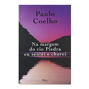 Na Margem Do Rio Piedra Eu Sentei E Chorei - Paulo Coelho