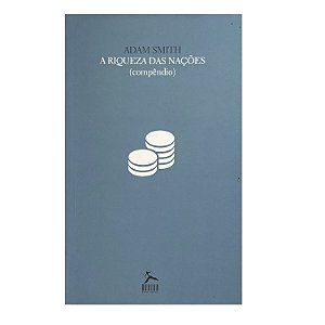 A Riqueza Das Naçoes (Compêndio) - Adam Smith