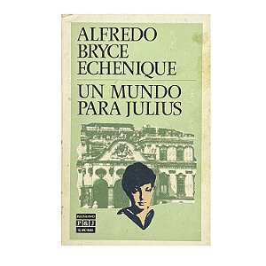 Un Mundo Para Julius - Alfredo Bryce Echenique