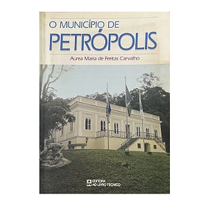 O Município De Petrópolis - Aurea Maria De Freitas Carvalho