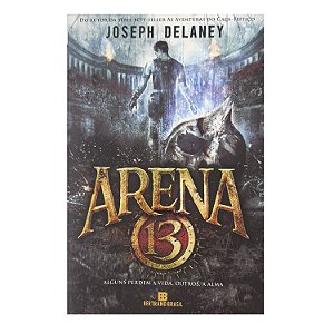 Arena 13 - Joseph Delaney