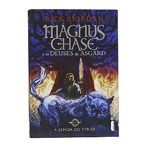 Magnus Chase E Os Deuses de Asgard: A Espada Do Verão - Livro 1 - Rick Riordan