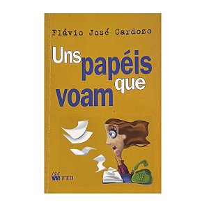 Uns Papéis Que Voam - Flávio José Cardozo