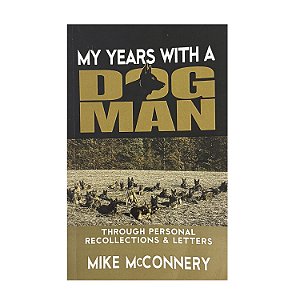 My Years With A Dog Man - Mike McConnery