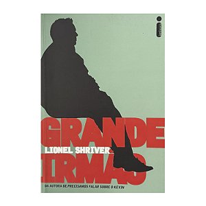 Grande Irmão - Lionel Shriver