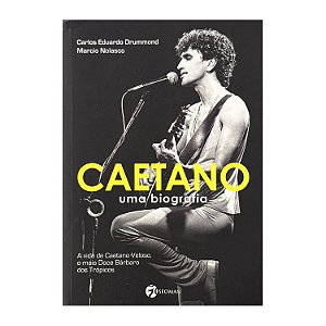 Caetano: Uma Biografia - Carlos Eduardo Drummond/Marcio Nolasco