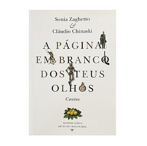 A Página Em Branco Dos Teus Olhos - Sonia Zaghetto/Cláudio Chinaski