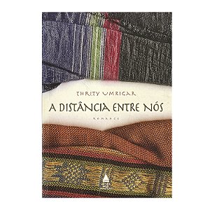 A Distância Entre Nós - Thrity Umrigar