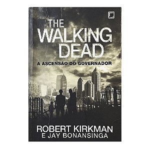 The Walking Dead: A Ascensão do Governador - Volume 1 - Robert Kirkman/Jay Bonansinga