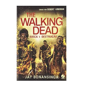 The Walking Dead: Busca E Destruição - Livro 7 - Robert Kirkman/Jay Bonansinga