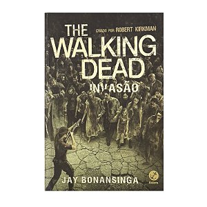 The Walking Dead: Invasão - Livro 6 - Robert Kirkman/Jay Bonansinga