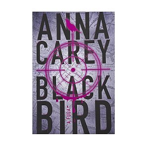 Blackbird: A Fuga - Anna Carey