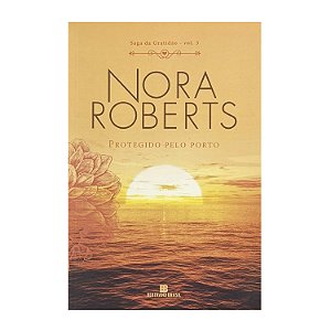 Protegido Pelo Porto - Livro 3 - Nora Roberts
