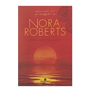 Resgatado Pelo Amor - Livro 4 - Nora Roberts