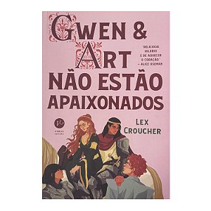 Gwen & Art Não Estão Apaixonados - Lex Croucher