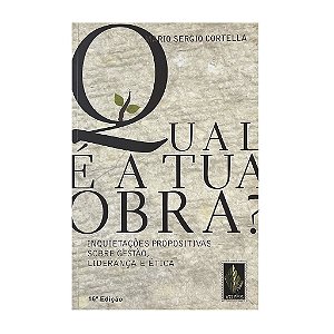 Qual É A Tua Obra? - Mario Sergio Cortella