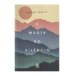 A Magia Do Silêncio - Kankyo Tannier