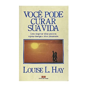 Você Pode Curar Sua Vida - Louise L. Hay