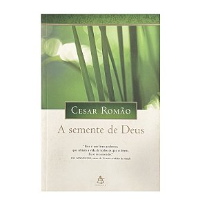 A Semente De Deus - Cesar Romão