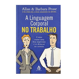 A Linguagem Corporal No Trabalho - Allan & Barbara Pease