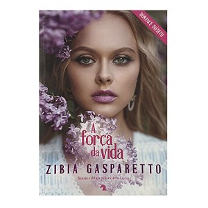 A Força Da Vida - Zibia Gasparetto