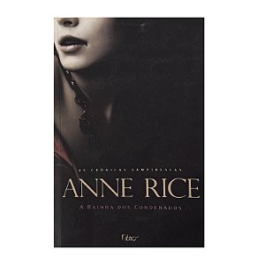A Rainha Dos Condenados - Anne Rice
