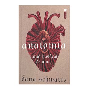 Anatomia: Uma História De Amor - Dana Schwartz