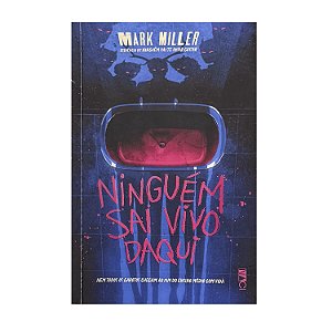 Ninguém Sai Vivo Daqui - Mark Miller