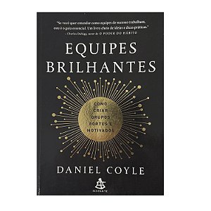 Equipes Brilhantes - Daniel Coyle