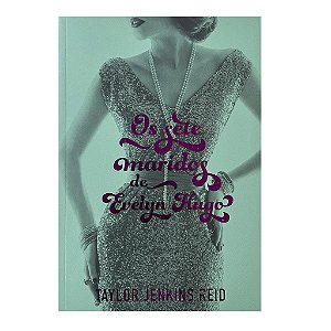 Os Sete Maridos De Evelyn Hugo - Taylor Jenkins Reid