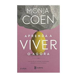Aprenda A Viver O Agora - Monja Coen