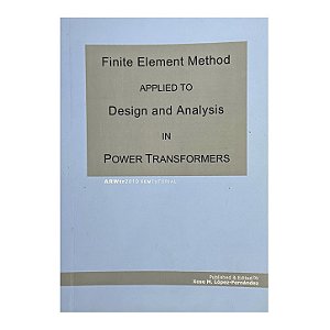Finite Element Method Applied To Design And Analysis In Power Transformers - Xose M. López-Fernández