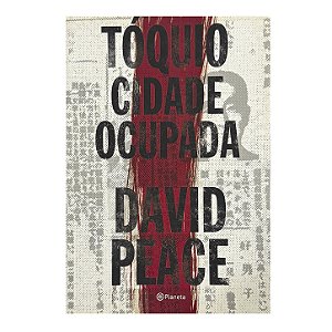 Tóquio Cidade Ocupada - David Peace