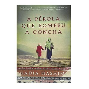 A Pérola Que Rompeu A Concha - Nadia Hashimi
