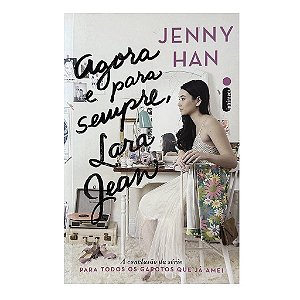Agora E Para Sempre, Lara Jean - Jenny Han