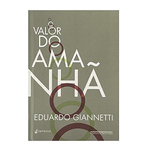 O Valor Do Amanhã - Eduardo Giannetti