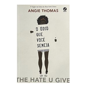 O Ódio Que Você Semeia - Angie Thomas