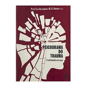 Psicodrama Do Trauma - Peter Feliz Kellermann/M. K. Hudgins (orgs.)