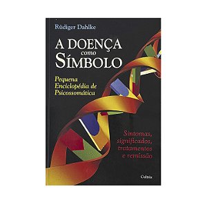 A Doença Como Símbolo - Rüdiger Dahlke