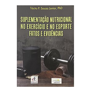 Suplementação Nutricional No Exercício E No Esporte Fatos E Evidências - Tácito P. Souza Junior