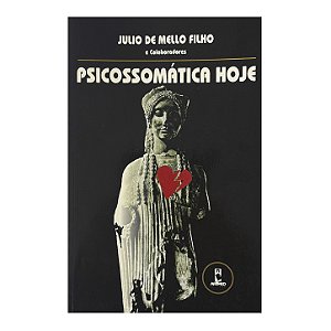 Psicossomática Hoje - Julio De Mello Filho