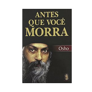Antes Que Você Morra - OSHO