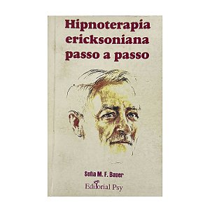 Hipnoterapia Ericksoniana Passo A Passo - Sofia M. F. Bauer