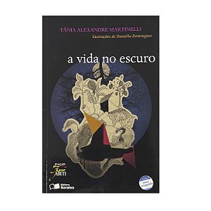 A Vida No Escuro - Tânia Alexandre Martinelli