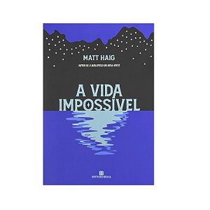 A Vida Impossível - Matt Haig