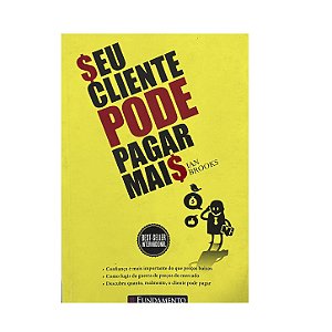 Seu Cliente Pode Pagar Mais - Ian Brooks