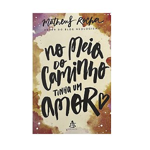 No Meio Do Caminho Tinha Um Amor - Matheus Rocha