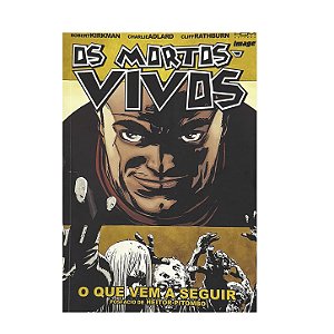 Os Mortos-Vivos: O Que Vem A Seguir - Robert Kirkman/Charlie Adlard/Cliff Rathburn
