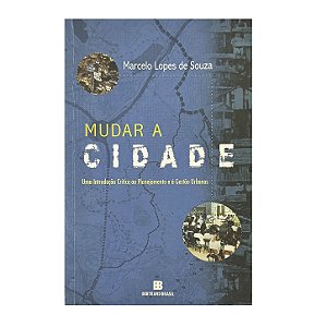 Mudar A Cidade - Marcelo Lopes De Souza