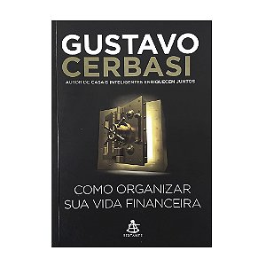 Como Organizar Sua Vida Financeira - Gustavo Cerbasi